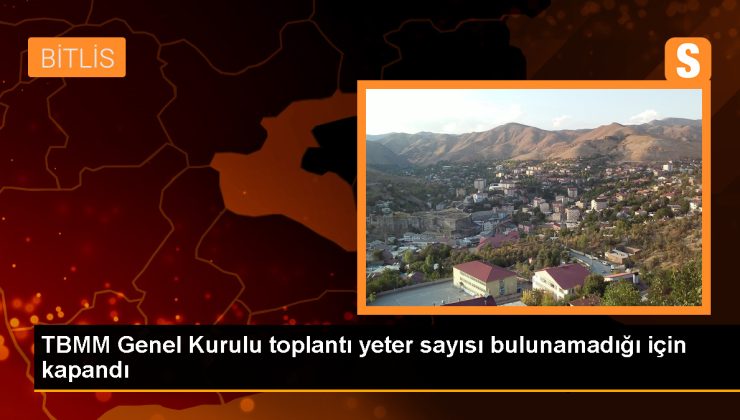 TBMM Genel Kurulu toplantı yeter sayısı bulunamadığı için kapandı