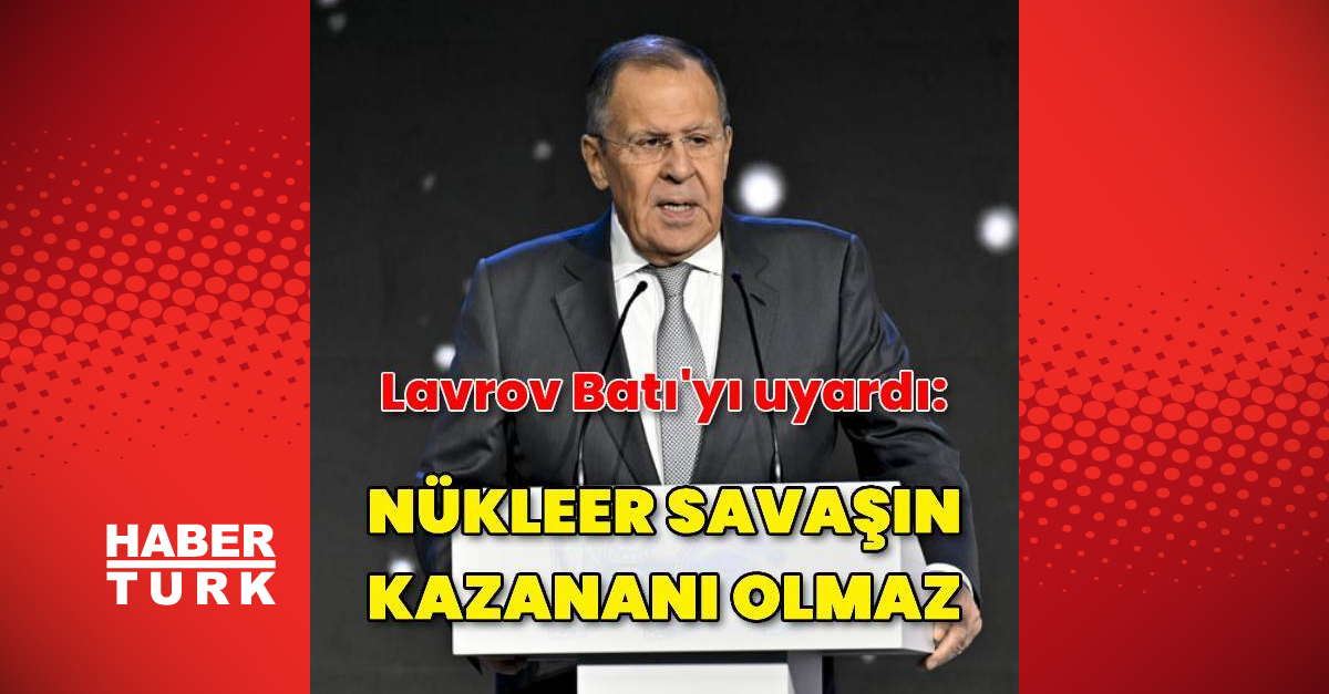 Sergey Lavrov: Nükleer savaşın kazananı olmaz